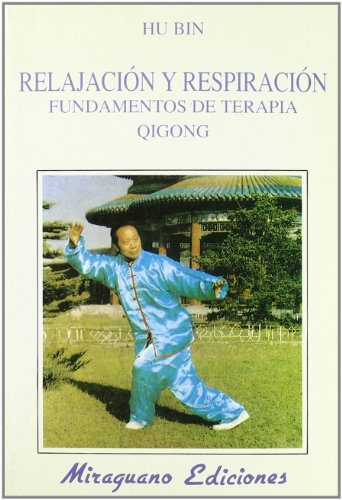 Relajación y Respiración. Fundamentos de Terapia Qigong (Medicinas Blandas)