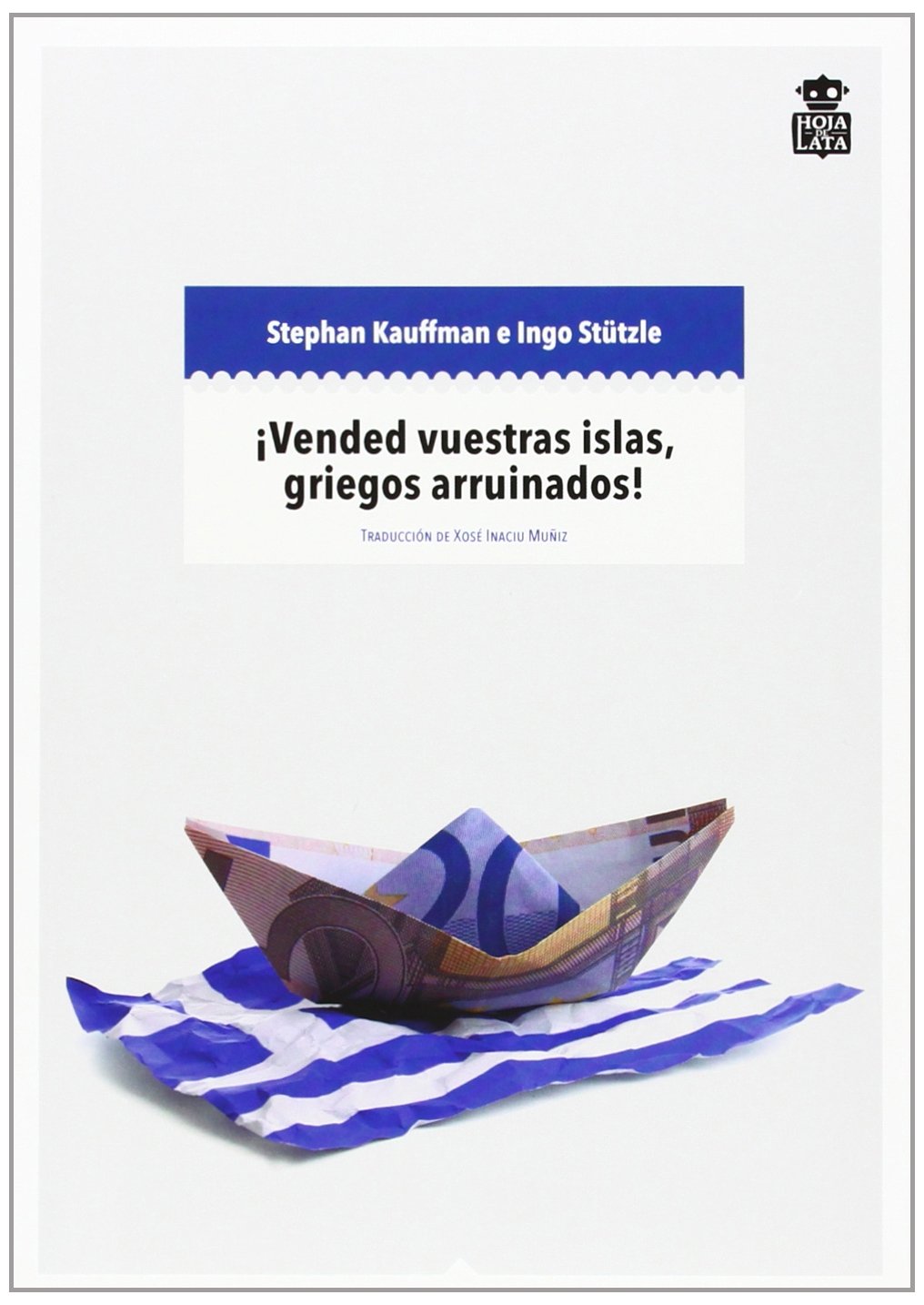 ¡Vended Vuestras Islas, Griegos Arruinados!: Crisis financiera y populismo mediático: 1 (Mecanoclastia)