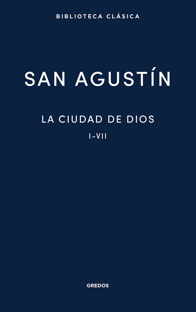 La Ciudad de Dios. Libros I - VII: 043 (Biblioteca Clásica Gredos)