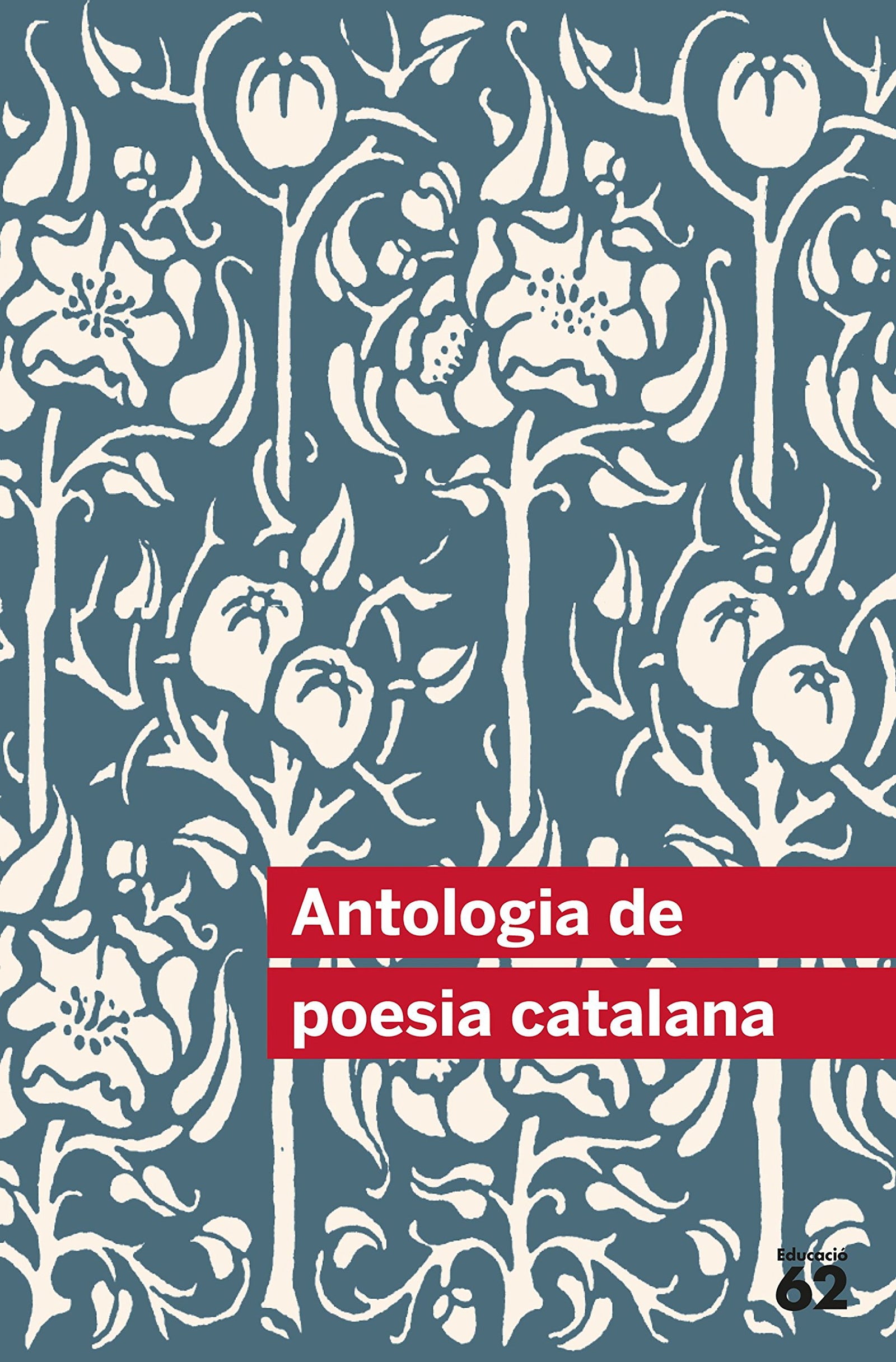 Antologia De Poesia Catalana - 47 Poemes (+ Recurs Digital): Inclou recurs digital (Educació 62)