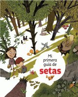 Mi primera guía de setas: 1 (Guías)
