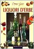 Come fare liquori d'erbe (Delicatezze)