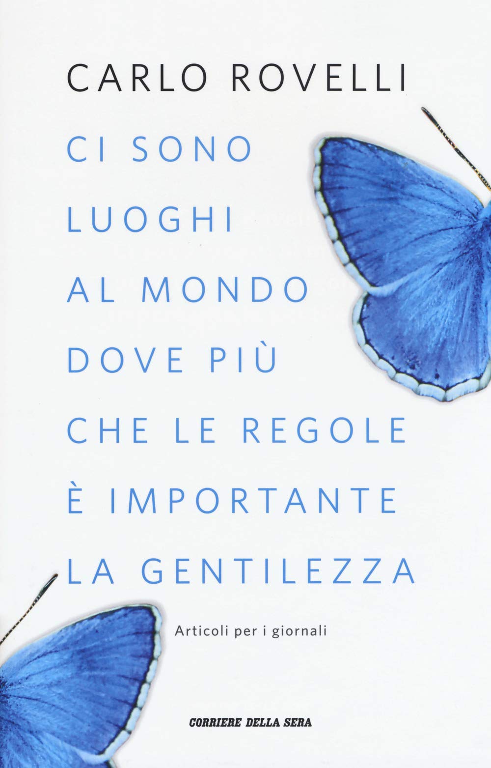 Ci sono luoghi al mondo dove più che le regole è importante la gentilezza. Articoli per i giornali (Saggi)