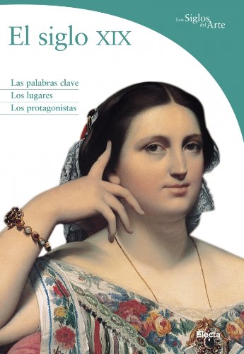 El siglo XIX (DICCIONARIOS DEL ARTE)