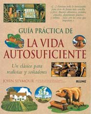 Guía Práctica de la vida autosuficiente: Guía Práctica de la vida autosuficiente (GUIAS PRACTICAS ILUSTRADAS)