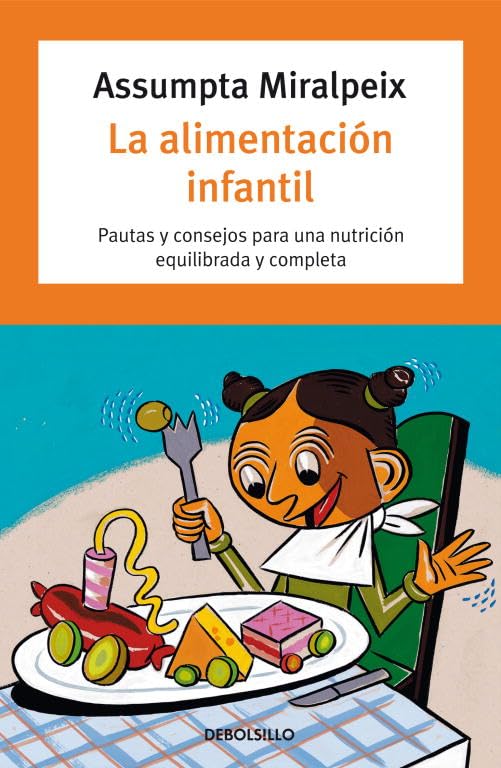 La alimentación infantil: Pautas y consejos para una nutrición equilibrada y completa (AUTOAYUDA)