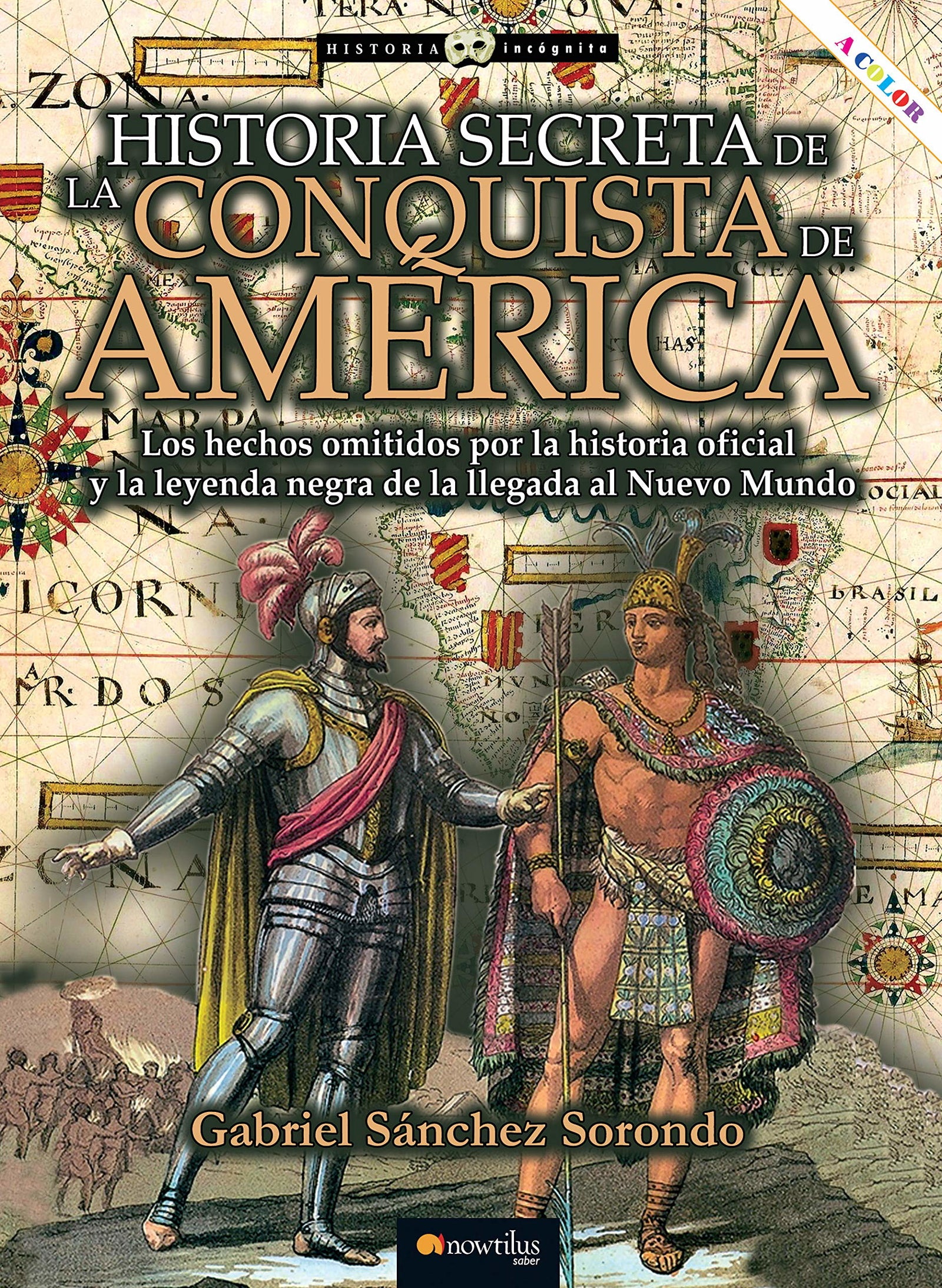 Historia secreta de la conquista de America (Historia Incógnita)