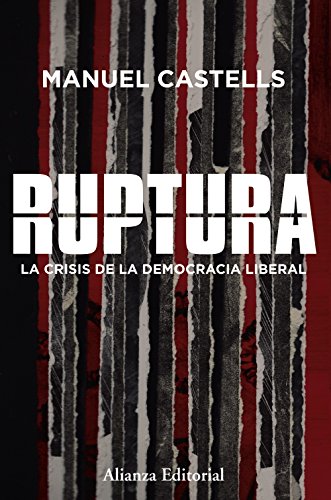 Ruptura: La crisis de la democracia liberal (Alianza Ensayo)