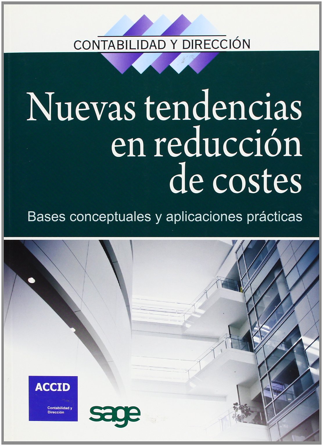 Nuevas tendencias en reducción de costes: Bases conceptuales y aplicaciones prácticas: 11 (Revista Contabilidad y Dirección)
