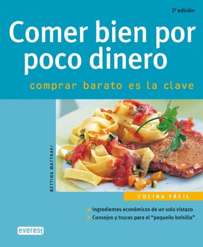 Comer bien por poco dinero. Comprar barato es la clave (Cocina fácil)