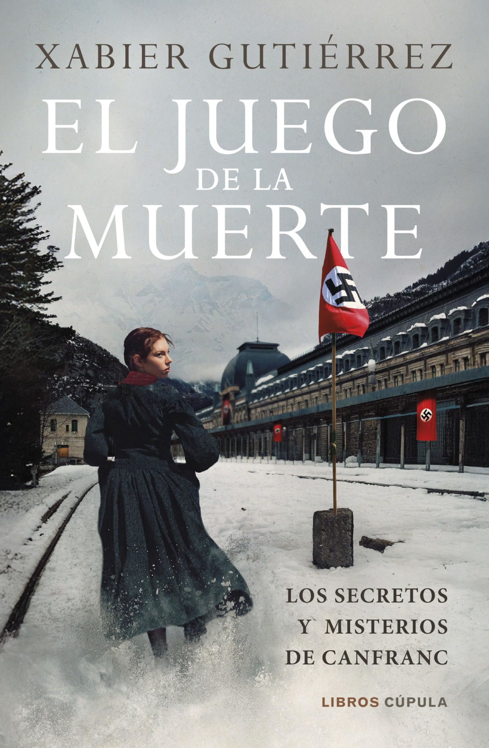 El juego de la muerte: Los secretos y misterios de Canfranc (Novela)