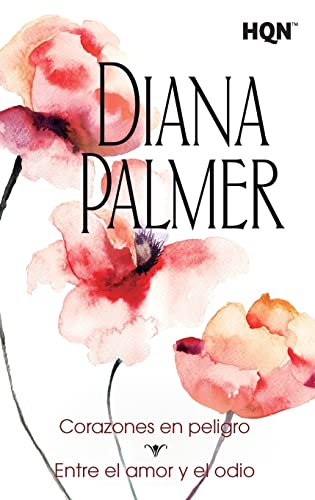 Corazones en peligro; Entre el amor y el odio: 5 (COL DIANA PALMER)