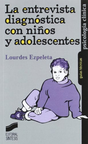 La entrevista diagnóstica con niños y adolescentes: 3 (Psicología clínica. Guías técnicas)