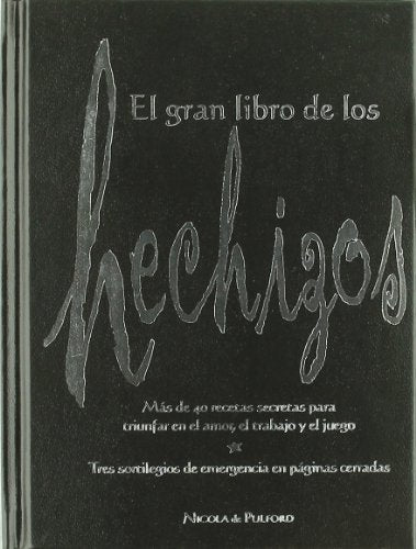 El gran libro de los hechizos: Más de 40 recetas secretas para triunfar en el amor, el trabajo y el juego (Tabla de Esmeralda)