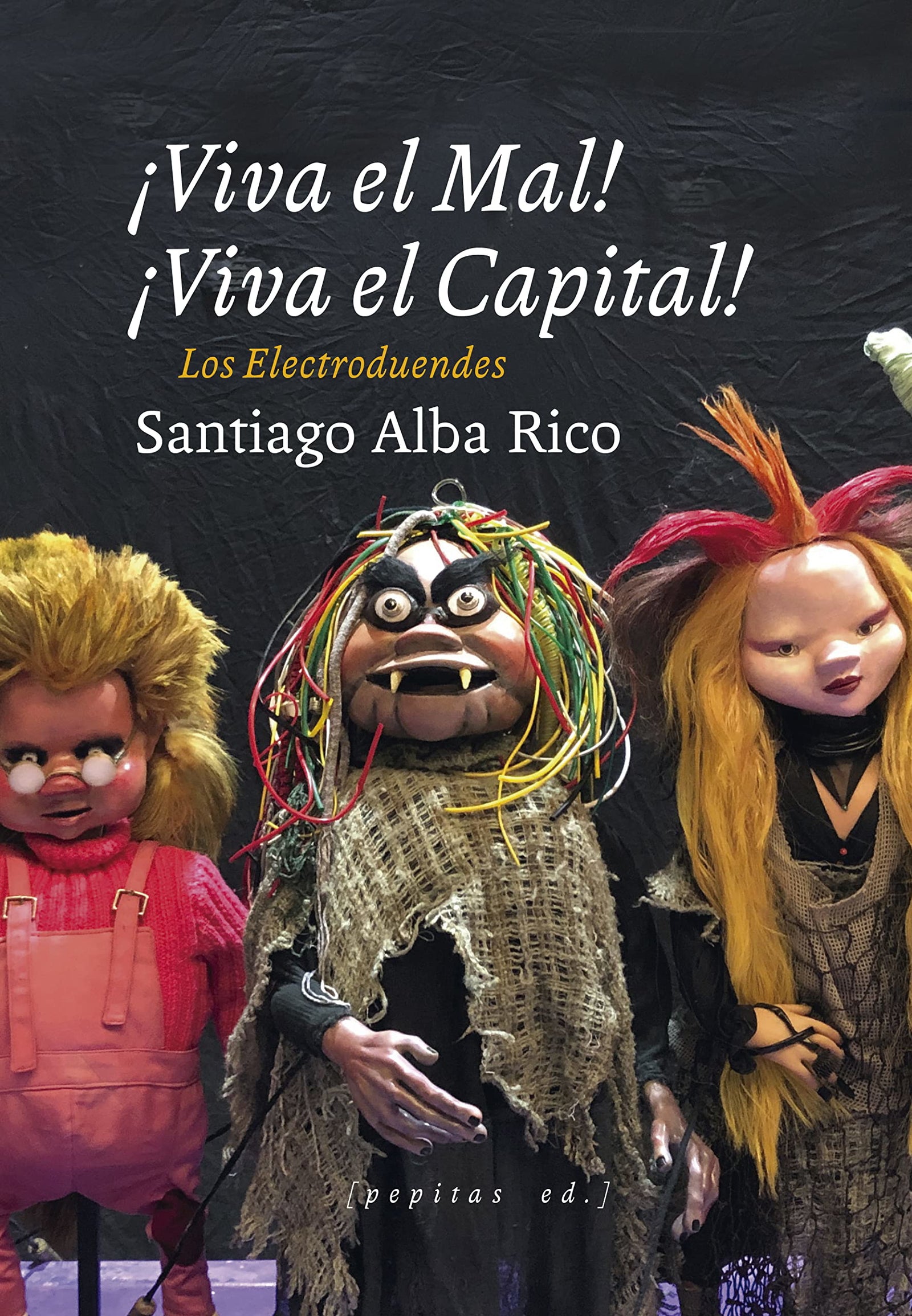 ¡Viva el Mal, viva el Capital!: Los electroduendes: 10 (Artes escénicas)