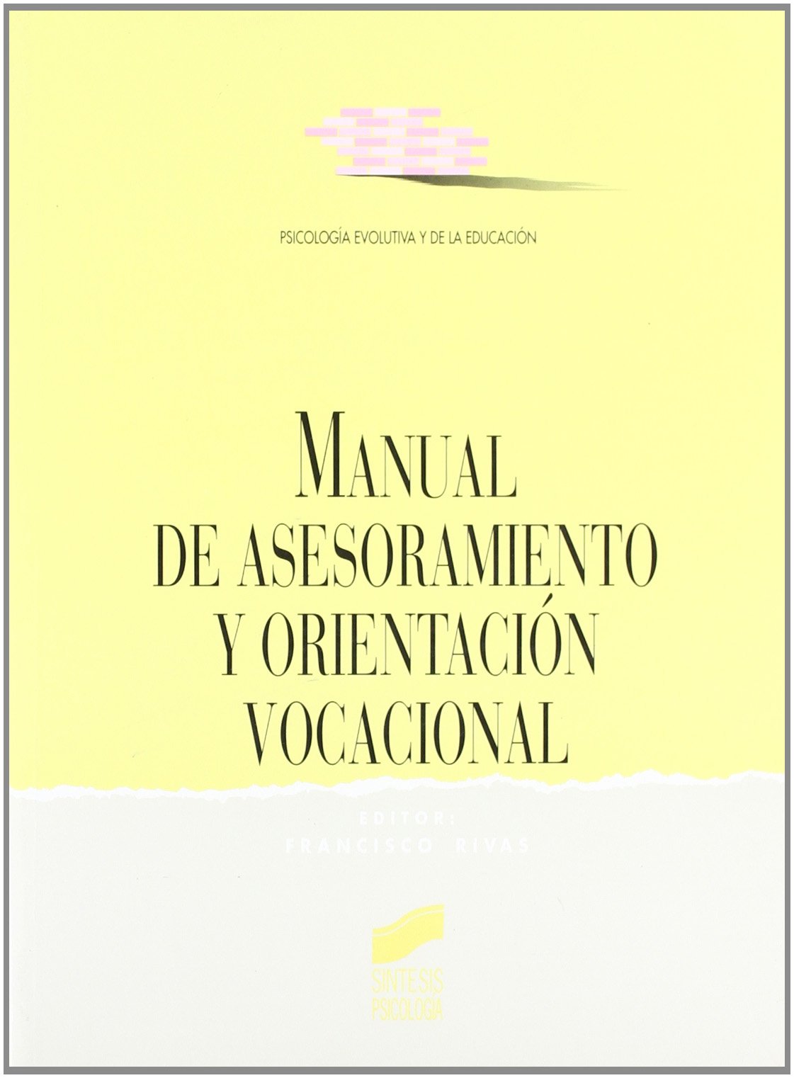 Manual de asesoramiento y orientación vocacional: 6 (Síntesis psicología. Psicología evolutiva y de la educación)