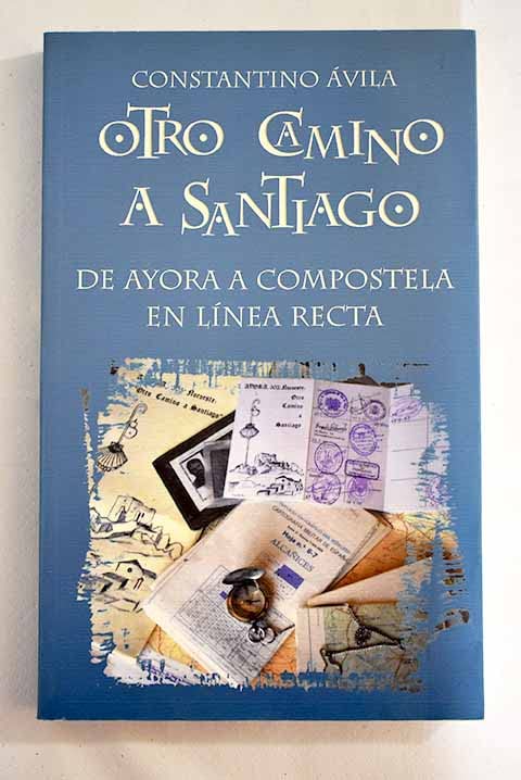 OTRO CAMINO A SANTIAGO DE AYORA A COMPOSTELA EN LINEA RECTA