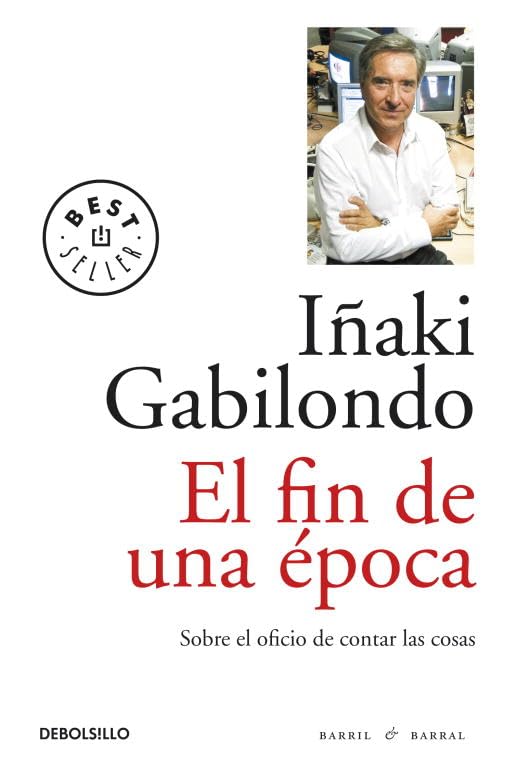 Fin de una época: Sobre el oficio de contar las cosas (Best Seller)