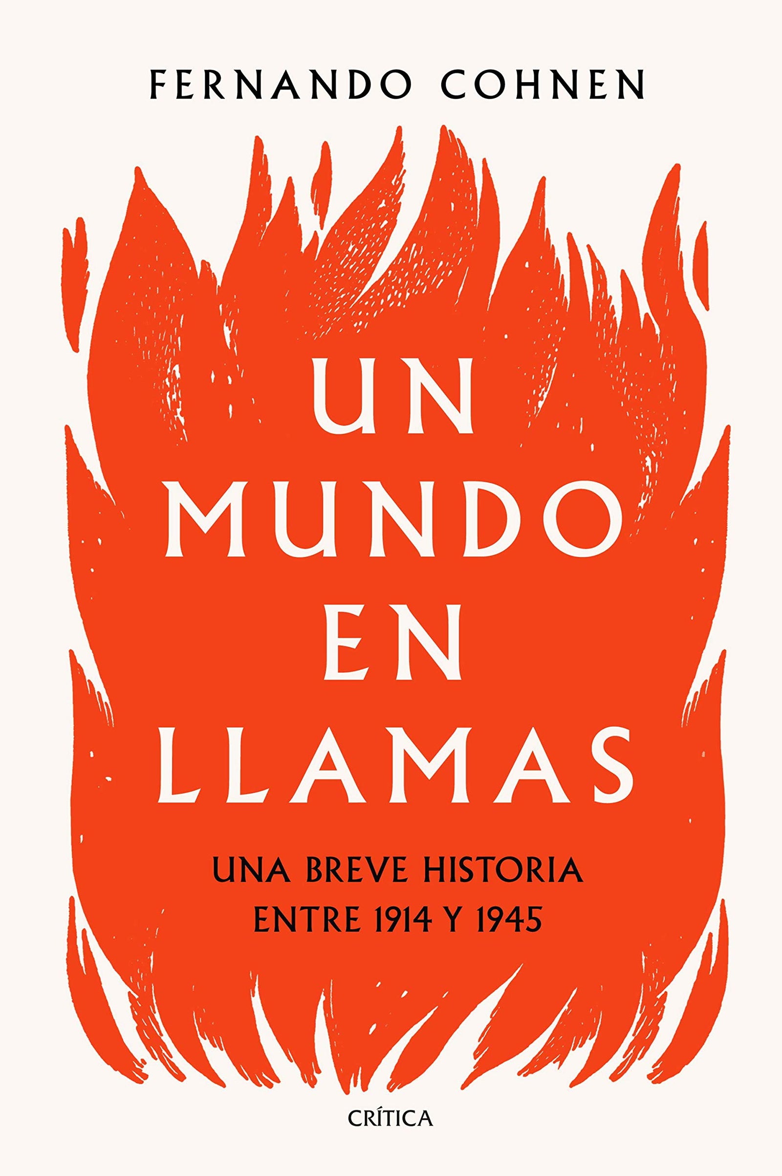 Un mundo en llamas: Una breve historia entre 1914 y 1945 (Memoria Crítica)