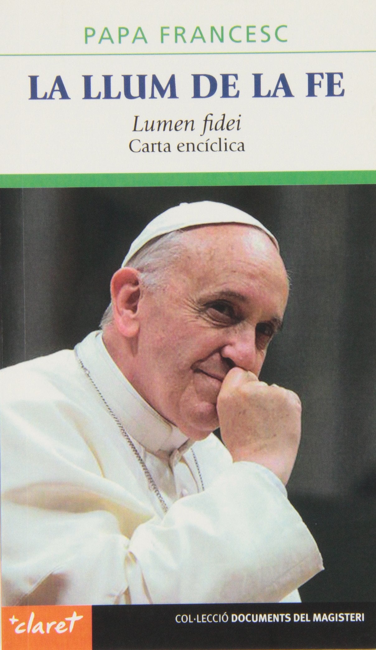 La llum de la fe: Lumen fidei. Carta encíclica: 58 (Documents del magisteri)