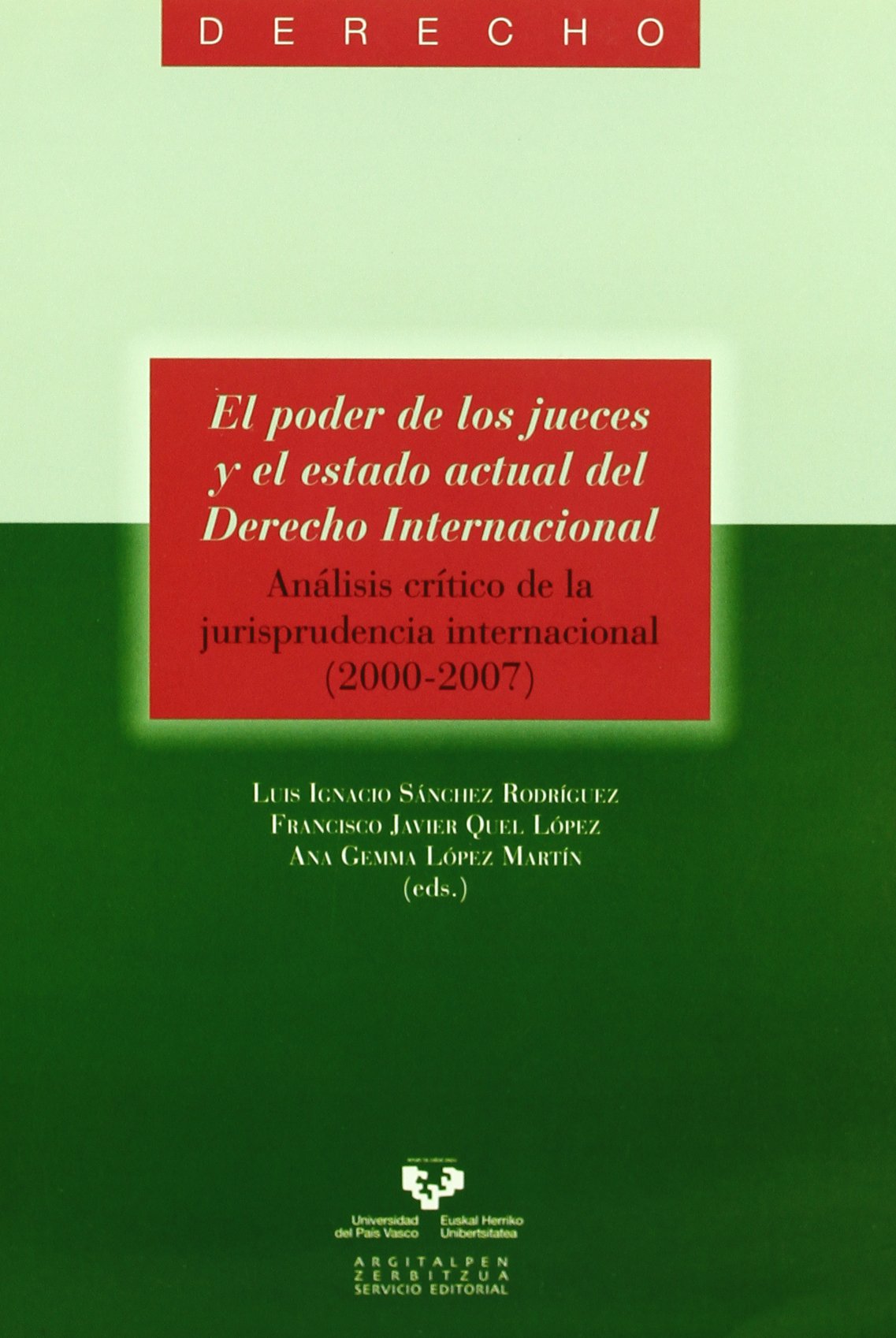 El poder de los jueces y el estado actual del Derecho Internacional. Análisis crítico de la jurisprudencia internacional (2000-2007): Analisis Critico ... (2000-2007): 31 (Serie de Derecho)