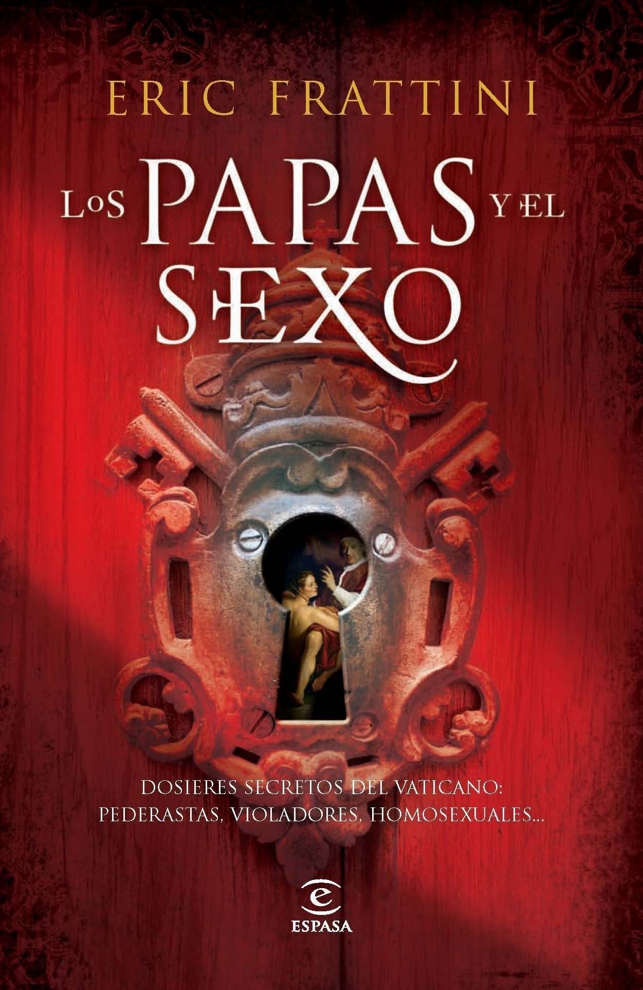Los Papas y el sexo: de San Pedro a Benedicto XVI: 1 (ESPASA NARRATIVA)