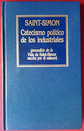 Catecismo político de los industriales: (precedido de la Vida de Saint-Simon escrita por él mismo)