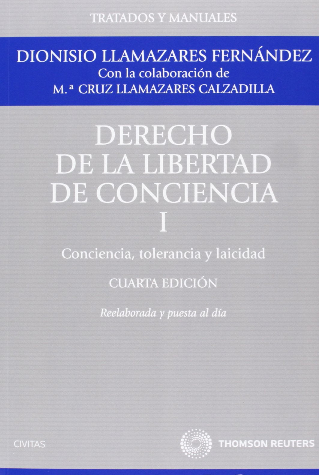 Derecho de la Libertad de Conciencia, I - Conciencia, tolerancia y Laicidad (Tratados y Manuales de Derecho)