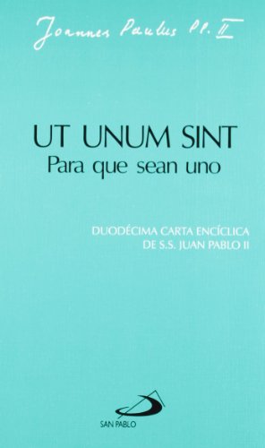 Ut unum sint. Para que sean uno: Duodécima carta encíclica de Juan Pablo II (Encíclicas-documentos)