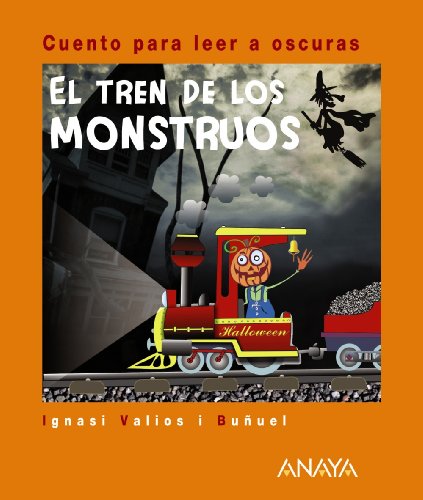 El tren de los monstruos: Cuento para leer a oscuras (PRIMEROS LECTORES - Cuentos para leer a oscuras)