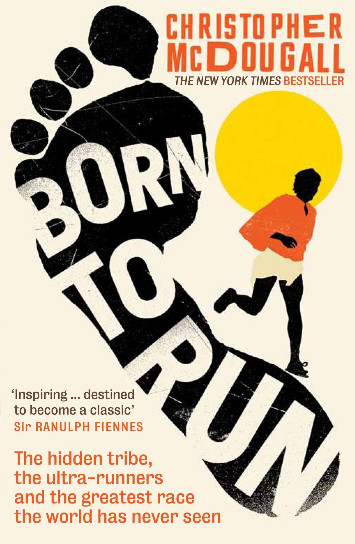 Born to Run: The Hidden Tribe, the Ultra-Runners, and the Greatest Race the World Has Never Seen.
