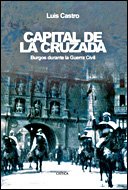 Capital de la Cruzada: Burgos durante la guerra civil: 1 (Contrastes)