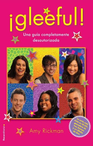 Gleeful: Una guia completamente desautorizada / A Totally Unofficial Guide to the Hit TV Series Glee (Roca Juvenil)