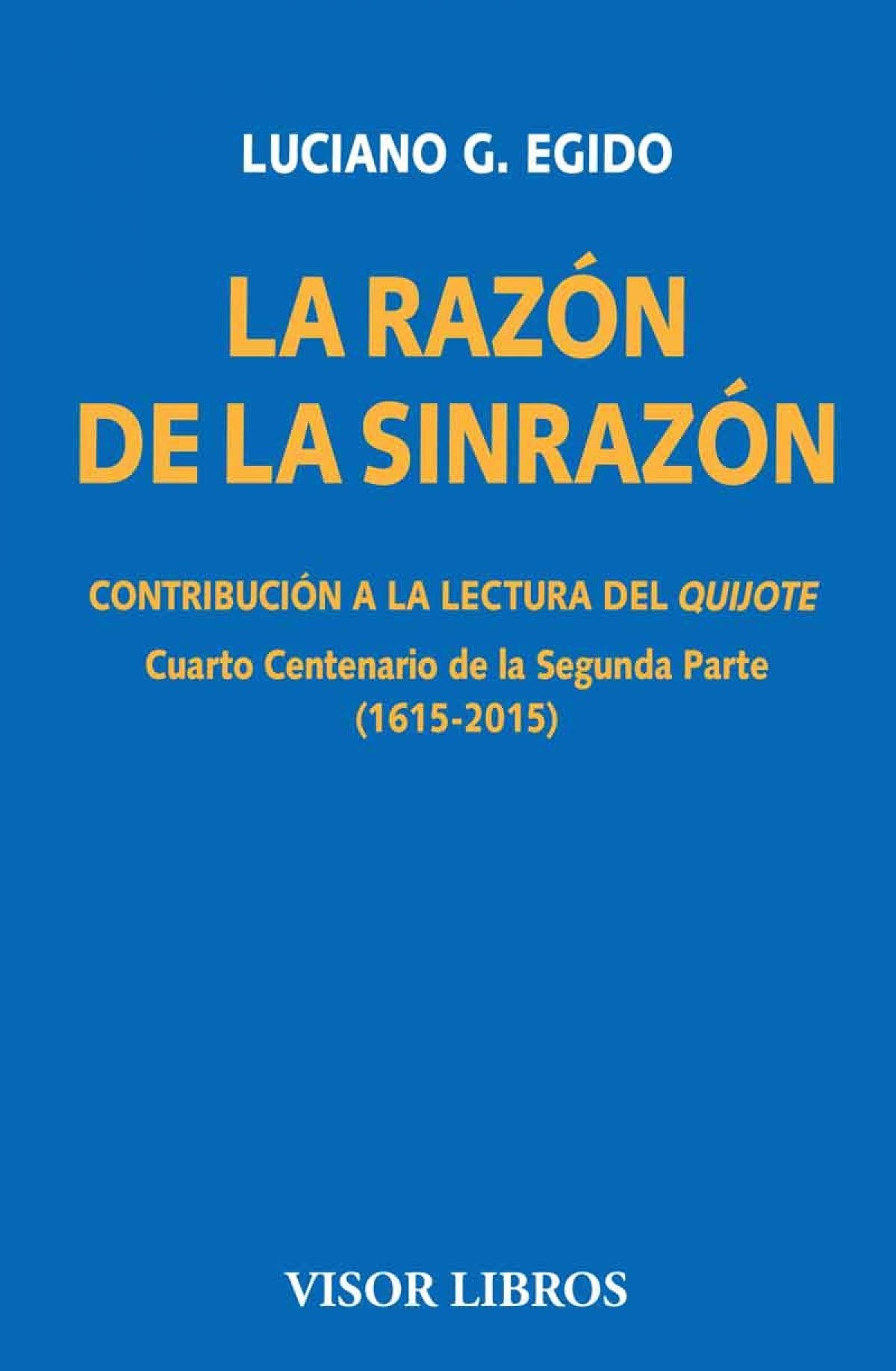 La razón de la sinrazón. Contribución a la lectura del quijote: Cuarto Centenario de la Segunda Parte (1615-2015): 18 (Visor Literario)