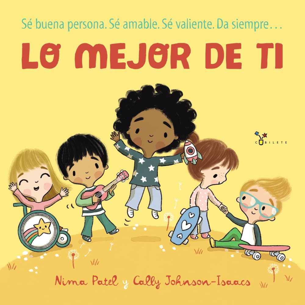 Lo mejor de ti: Sé buena persona. Sé amable. Sé valiente. Da siempre... (Castellano - A PARTIR DE 3 AÑOS - ÁLBUMES - Cubilete)
