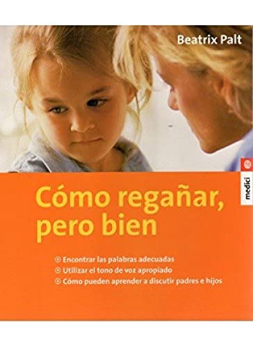 CÓMO REGAÑAR, PERO BIEN (NIÑOS Y ADOLESCENTES)