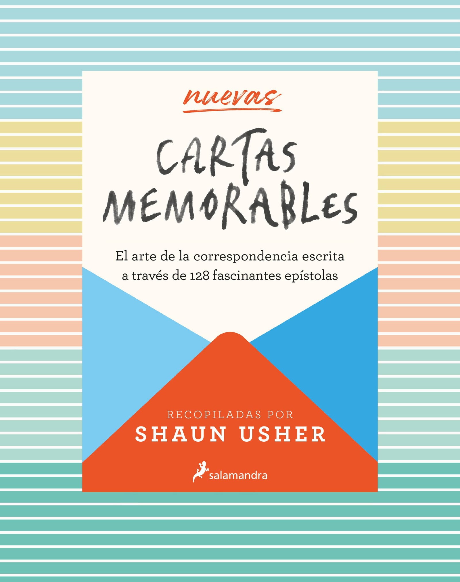 Nuevas cartas memorables: El arte de la correspondencia escrita a través de 115 fascinantes epístolas (Salamandra Narrativa)