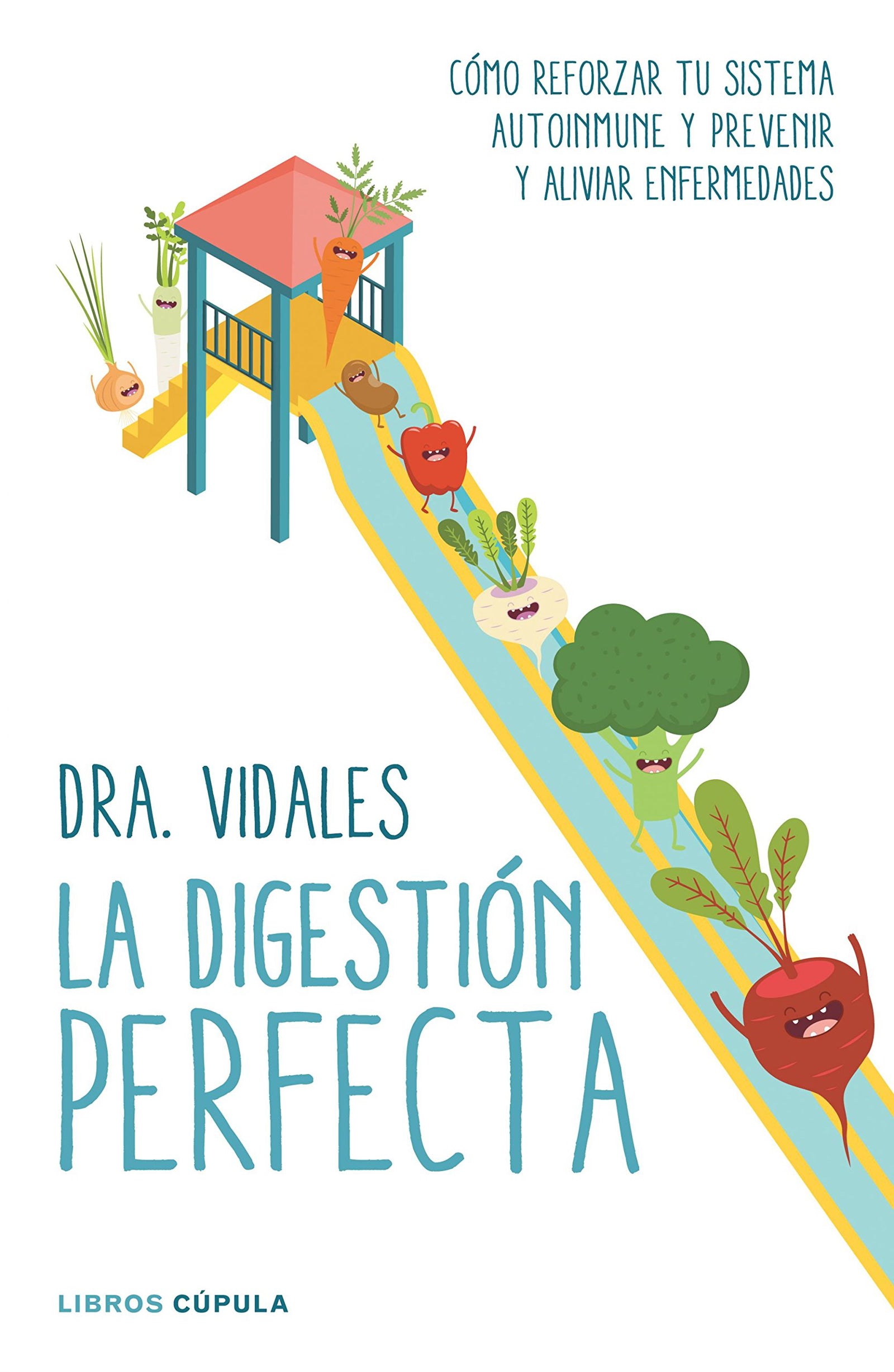 La digestión perfecta: Cómo reforzar tu sistema autoinmune y prevenir y aliviar enfermedades (Salud y bienestar)