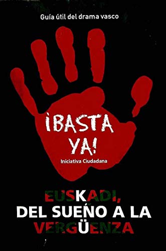 ¡basta Ya! Euskadi, Del Sueño A La Verguenza