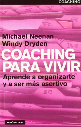 Coaching para vivir / Coaching for Life: Aprende a organizarte y a ser mas asertivo (Paidos plural)
