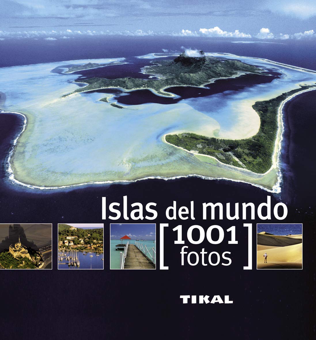 Islas Del Mundo: 1001 Fotos / 1001 Photos