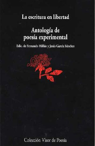La escritura en libertad: Antología de poesía experimental: 581 (Visor de Poesía)