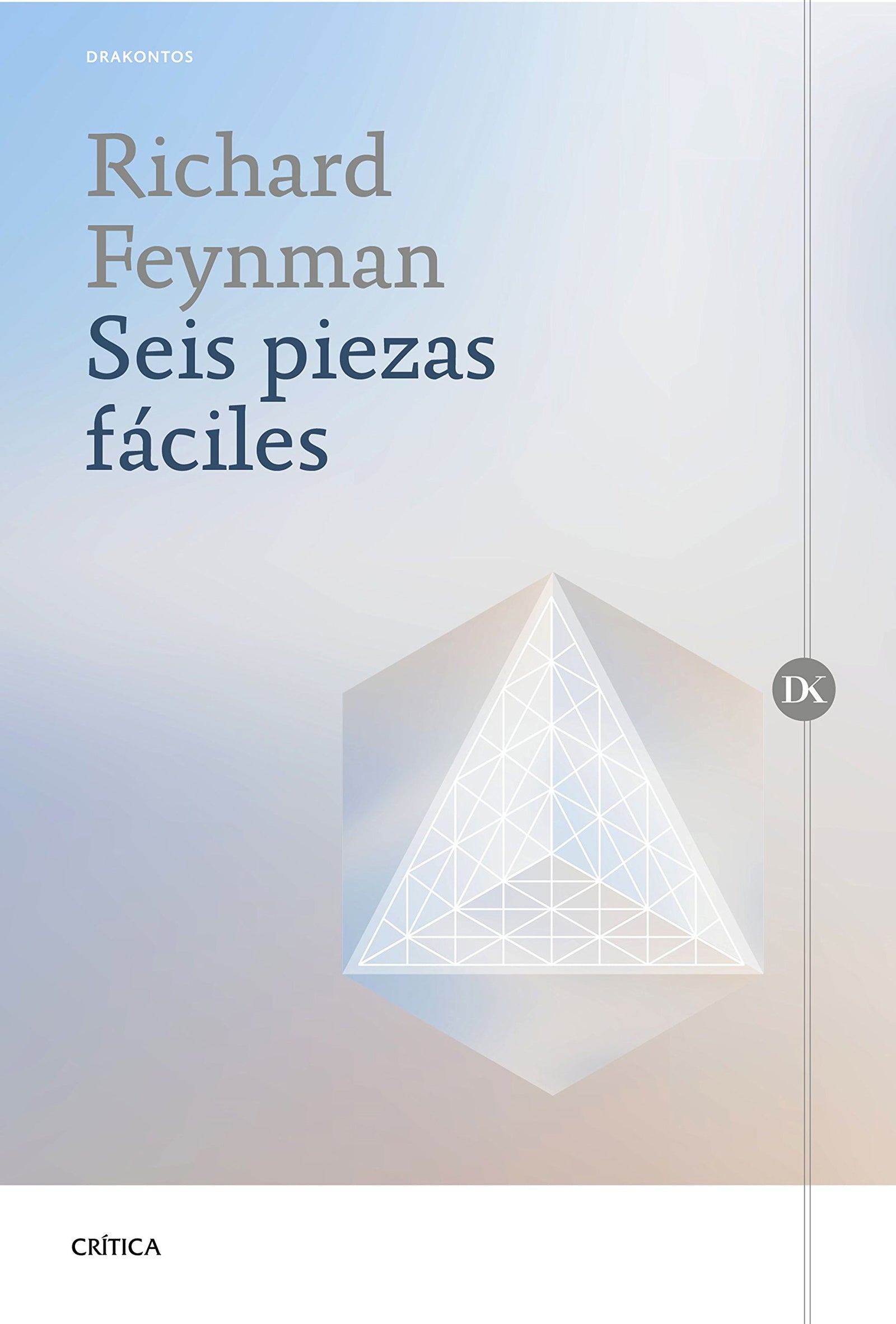 Seis piezas fáciles: La física explicada por un genio (Drakontos)