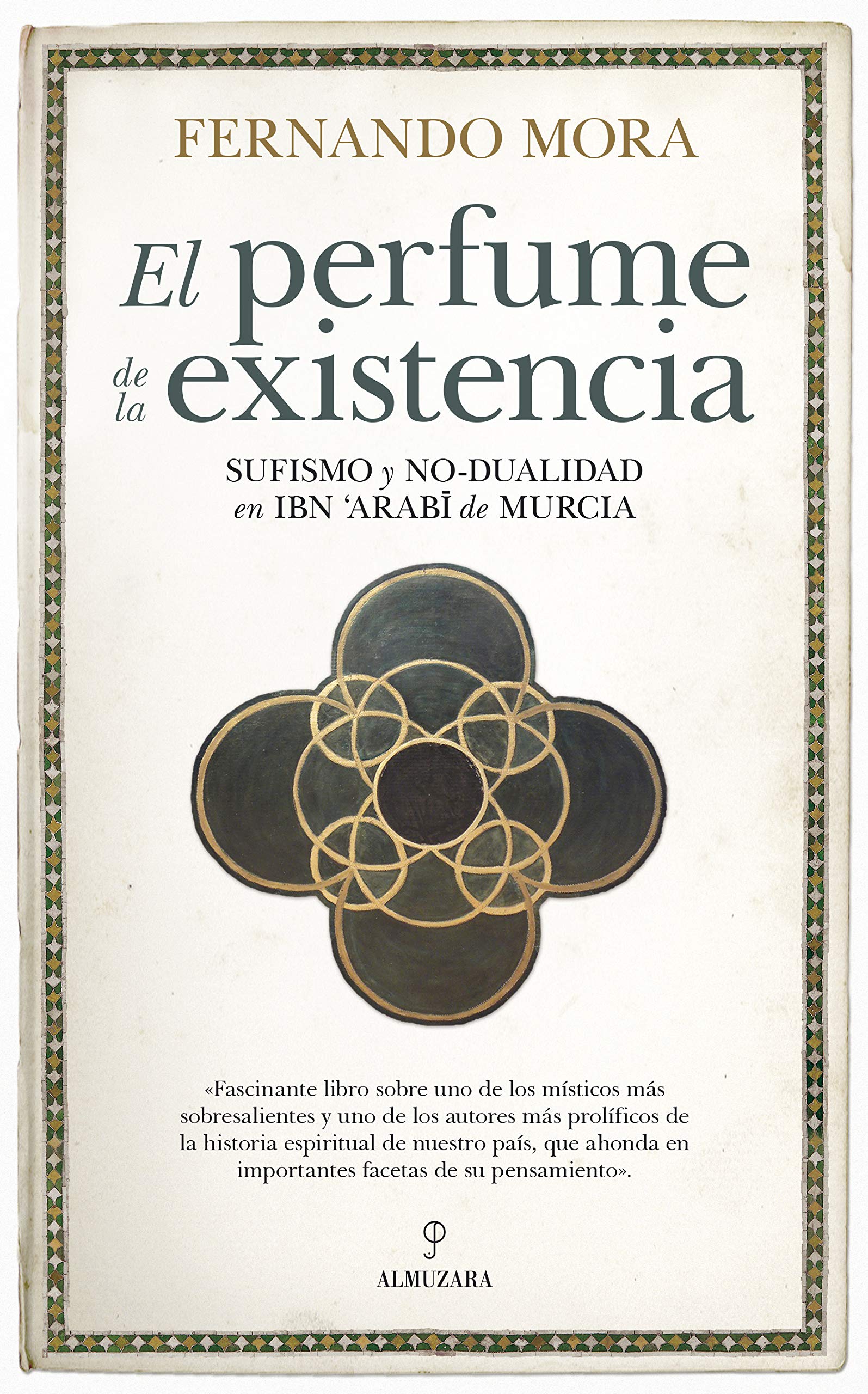 El Perfume de La existencia: Sufismo y no-dualidad en Ibn Arabī de Murcia (Al Ándalus)