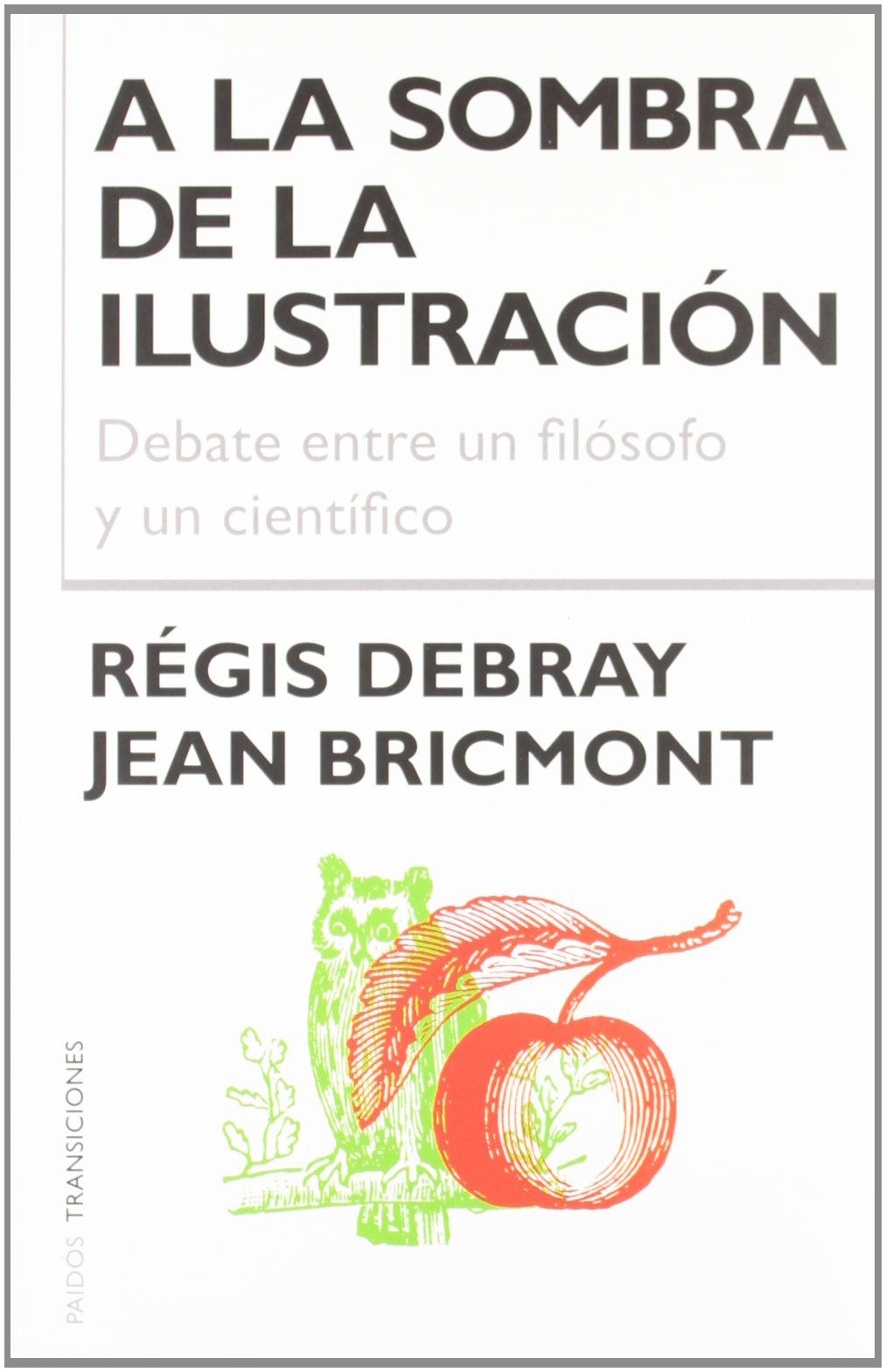 A la sombra de la ilustración: Debate entre un filósofo y un científico: 1 (Transiciones)