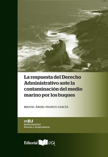 Respuesta del Derecho Administrativo ante la contaminación del medio marino por (Monografías Derecho y Jurisprudencia)