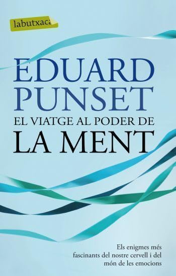 El viatge al poder de la ment: Els enigmes més fascinants del nostre cervell i del món de les emocions (LABUTXACA)