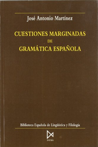 Cuestiones marginadas de gramática española: 11 (Biblioteca española de lingüística y filología)