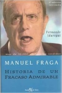Manuel fraga historia de un fracaso admirable