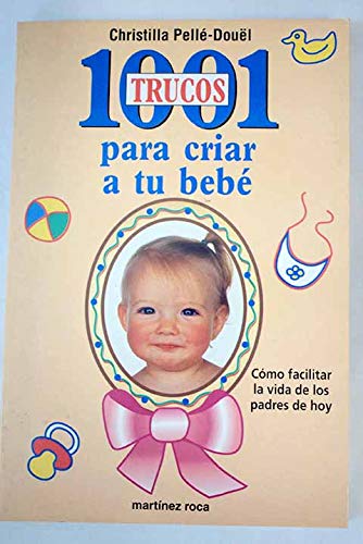 1001 trucos para criar a tu bebe